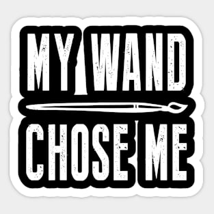 My Wand Chose Me Funny Shirt For Art Teacher Lover Sticker